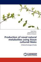 Production of Novel Natural Metabolites Using Tissue Cultured Mako 3848435969 Book Cover