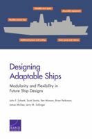 Designing Adaptable Ships: Modularity and Flexibility in Future Ship Designs 0833087223 Book Cover