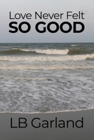 Love Never Felt So Good 1644261596 Book Cover