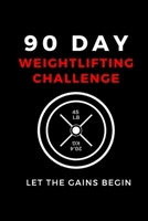 90 Day Weightlifting Challenge: Let the Gains Begin 1081018461 Book Cover