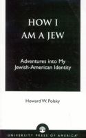 How I Am a Jew: Adventures into My Jewish-American Identity 0761824235 Book Cover