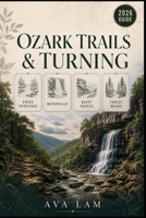 Ozark Trails & Turning: Creek Crossings, Waterfalls, Bluff Routes & Forest Walks B0HG7G3V61 Book Cover