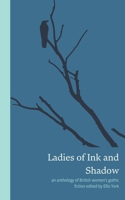 Ladies of Ink and Shadow: an anthology of British women's gothic fiction 191762106X Book Cover