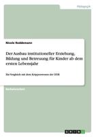 Der Ausbau Institutioneller Erziehung, Bildung Und Betreuung Fur Kinder AB Dem Ersten Lebensjahr 3656724814 Book Cover