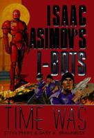 Time Was: Isaac Asimov's I-Bots 0061052957 Book Cover