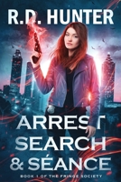 Arrest, Search and Séance: Book 1 of the Fringe Society B08YDNHZFP Book Cover