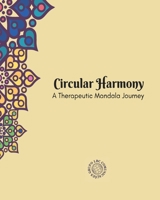Circular Harmony: A Therapeutic Mandala Journey. B0CLK1WNJ9 Book Cover