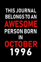 This Journal belongs to an Awesome Person Born in October 1996: Blank Line Journal, Notebook or Diary is Perfect for the October Borns. Makes an Awesome Birthday Gift and an Alternative to B-day Prese 1695654560 Book Cover