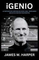 iGENIO: La Historia No Contada De Steve Jobs - Revelando Más De 50 Hechos Fascinantes B0CFCPDVCC Book Cover