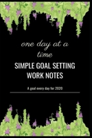 simple goal setting work notes: a goal every day for 2020 one day at a time 1673734227 Book Cover