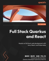 Full Stack Quarkus and React: Hands-on full stack web development with Java, React, and Kubernetes 180056273X Book Cover