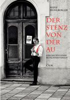 Der Stenz von der Au: Geschichte einer Münchner Familie 3842373694 Book Cover