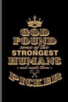 God found some of the strongest Human and made them Picker: Picker Key Door notebooks gift (6x9) Dot Grid notebook to write in 1099980275 Book Cover