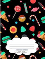 Candy And Sweets Raindrops: Sweet Lover Wide Ruled Paper Composition Note Book 1098980115 Book Cover