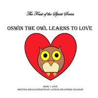 Oswin the Owl Learns to Love: Fruit of the Spirit Book 1 153078655X Book Cover