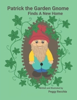 Patrick the Garden Gnome Finds a New Home: Book 4 of Save the Earth Series B0CT8F4B7P Book Cover