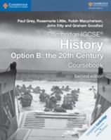 Cambridge IGCSE History Option B: The 20th Century Coursebook 1316504816 Book Cover