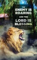 The Enemy Is Roaring and the Lord Is Blessing 1545632324 Book Cover
