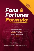Fans & Fortunes Formula: Turns Strangers Into Fans in 20 Minutes and Gets Them to Pay You for 20 Years B0F8MWDF7Q Book Cover
