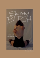Skinny Bitch: Ich lebe doch noch, kein Grund zur Sorge (German Edition) 3695195746 Book Cover