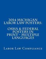 2014 Michigan Labor Law Posters: OSHA & Federal Posters in Print - Multiple Languages 1492362638 Book Cover