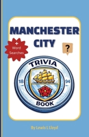 Manchester City Trivia Book: Test Your Knowledge of The Cityzens History, Legends, Players, Trophies, and Iconic Moments B0GV7RTFFQ Book Cover