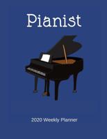 Pianist 2020 Weekly Planner: A 52-Week Calendar for Piano Players 1092533788 Book Cover