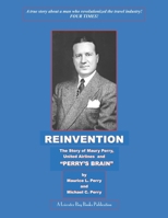 Reinvention: The Story of Maury Perry, United Airlines and "Perry's Brain" B0F1T498S6 Book Cover