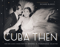 Cuba Then: Rare and Classic Images from the Ramiro Fernandez Collection 1580933831 Book Cover