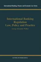 International Banking Regulation Law, Policy and Practice (International Banking, Finance and Economic Law, Volume 19) (International Banking, Finance, and Economic Law, V. 19.) 904119794X Book Cover