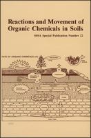 Reactions and Movement of Organic Chemicals in Soils: Proceedings of a Symposium Sponsored by Divisions S-1, S-2, S-3, S-9, and A-5 of the Soil Scie (S S S a Special Publication) 089118788X Book Cover