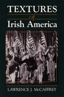 Textures of Irish America (Irish Studies) 0815602677 Book Cover