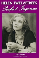 Helen Twelvetrees, Perfect Ingenue: Rediscovering a 1930s Movie Star and Her 32 Films 1518736114 Book Cover
