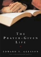 The Prayer-Given Life 0898695686 Book Cover