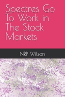 Spectres Go To Work in The Stock Markets B0CGKNTQ82 Book Cover