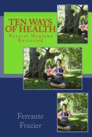 Ten Ways of Health: Natural Hygiene Revisited 1534884734 Book Cover