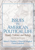 Issues in American Political Life: Money, Violence and Biology (5th Edition) 0131930621 Book Cover