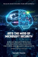 Into the Mind of Microsoft Security: AI-Ready Security Strategy and Architectural Guidance for CISOs and Security Architects - 2026 Compact Edition 1067442618 Book Cover