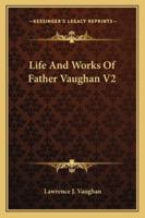 Life And Works Of Father Vaughan V2 1162807032 Book Cover