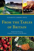 From the Tables of Britain: Exploring the Exciting New English Cuisine: 250 Contemporary Recipes 087131486X Book Cover