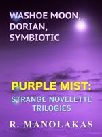 Washoe Moon, Dorian, Symbiotic: Purple Mist: Strange Novelette Trilogies 0989854590 Book Cover
