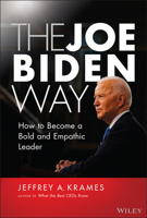 The Joe Biden Way: How to Become a Bold and Empathic Leader 1119832357 Book Cover