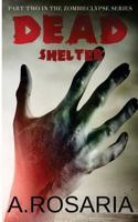 Dead Shelter (Zombieclypse Book 2) 1490395539 Book Cover