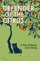 Defender of the Citrus: A New Orleans Love Story (Willie Morris Books in Memoir and Biography) 1496866088 Book Cover