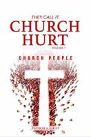 They Call It Church Hurt: Church People - Volume 1 0999613006 Book Cover