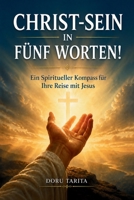„CHRIST-SEIN“ IN FÜNF WORTEN: Ein spiritueller Kompass für Ihre Reise mit Jesus (German Edition) B0H7J2CLYN Book Cover