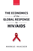The Economics of the Global Response to Hiv/AIDS 0198718047 Book Cover