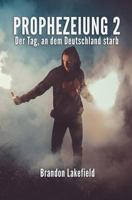 PROPHEZEIUNG 2: Der Tag, an dem Deutschland starb 152065197X Book Cover