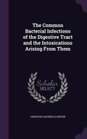 The Common Bacterial Infections of the Digestive Tract and the Intoxications Arising from Them 1340590336 Book Cover