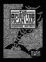 The Puerto Rican War: A Graphic History 1454952466 Book Cover